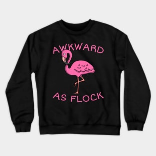 Awkward As Flock Crewneck Sweatshirt